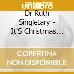 Dr Ruth Singletary - It'S Christmas To Me cd