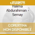 Halima Abdurahiman - Semay cd