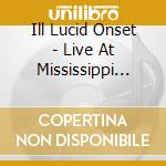 Ill Lucid Onset - Live At Mississippi Studios cd