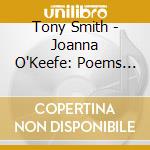 Tony Smith - Joanna O'Keefe: Poems To Songs cd