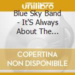Blue Sky Band - It'S Always About The Weather cd