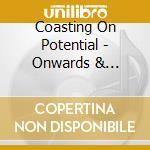 Coasting On Potential - Onwards & Upwards cd
