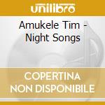 Amukele Tim - Night Songs cd