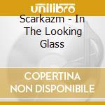 Scarkazm - In The Looking Glass cd