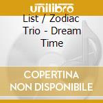 List / Zodiac Trio - Dream Time cd