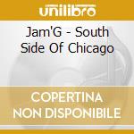 Jam'G - South Side Of Chicago cd
