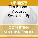 Tim Buono - Acoustic Sessions - Ep cd
