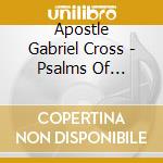 Apostle Gabriel Cross - Psalms Of Gabriel cd