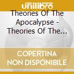 Theories Of The Apocalypse - Theories Of The Apocalypse cd