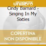 Cindy Barnard - Singing In My Sixties cd