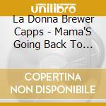 La Donna Brewer Capps - Mama'S Going Back To Cool cd