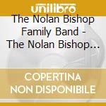 The Nolan Bishop Family Band - The Nolan Bishop Family Band cd