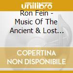 Ron Fein - Music Of The Ancient & Lost Or Forgotten cd