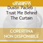 Dustin Pacleb - Trust Me Behind The Curtain cd