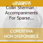 Collin Sherman - Accompaniments For Sparse Rhythms cd
