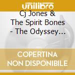 Cj Jones & The Spirit Bones - The Odyssey Of Cledus Jeremiah Jones cd