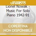 Lionel Nowak - Music For Solo Piano 1942-91 cd