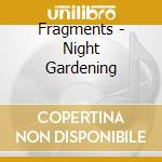 Fragments - Night Gardening cd