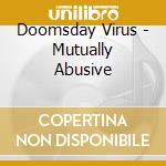 Doomsday Virus - Mutually Abusive cd