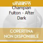 Champian Fulton - After Dark cd