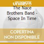 The Nace Brothers Band - Space In Time cd