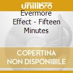 Evermore Effect - Fifteen Minutes cd