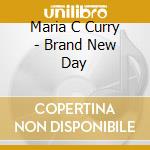 Maria C Curry - Brand New Day cd