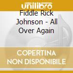 Fiddle Rick Johnson - All Over Again cd