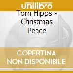 Tom Hipps - Christmas Peace cd