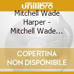 Mitchell Wade Harper - Mitchell Wade Harper - Ep cd