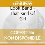 Look Band - That Kind Of Girl cd musicale di Look Band