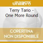 Terry Tario - One More Round cd