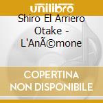 Shiro El Arriero Otake - L'AnÃ©mone cd