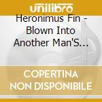 Heronimus Fin - Blown Into Another Man'S Sky cd musicale di Heronimus Fin