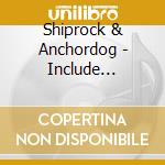 Shiprock & Anchordog - Include Everyone cd musicale di Shiprock & Anchordog