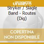 Stryker / Slagle Band - Routes (Dig) cd