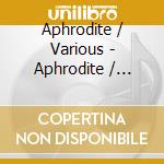 Aphrodite / Various - Aphrodite / Various cd