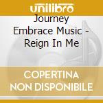 Journey Embrace Music - Reign In Me cd