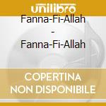 Fanna-Fi-Allah - Fanna-Fi-Allah cd musicale di Fanna