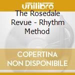 The Rosedale Revue - Rhythm Method cd musicale di The Rosedale Revue