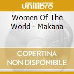 Women Of The World - Makana cd musicale di Women Of The World