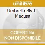 Umbrella Blvd - Medusa cd
