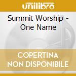 Summit Worship - One Name