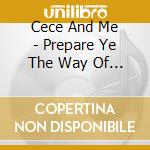 Cece And Me - Prepare Ye The Way Of The Lord cd