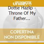 Dottie Hazlip - Throne Of My Father (Extended Worship) cd