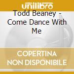 Todd Beaney - Come Dance With Me cd