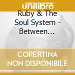 Ruby & The Soul System - Between Silence And Breaths cd musicale di Ruby & The Soul System