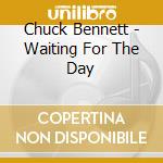 Chuck Bennett - Waiting For The Day cd