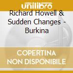 Richard Howell & Sudden Changes - Burkina cd musicale di Richard Howell & Sudden Changes