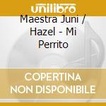 Maestra Juni / Hazel - Mi Perrito cd